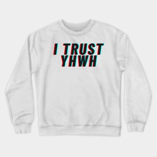 I trust YHWH Crewneck Sweatshirt